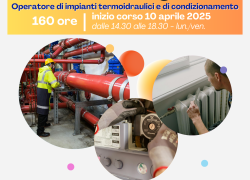 Corso gratuito "Reskilling GOL3" - Operatore di impianti termo e condizionamento 160 ore Inizio corso 10 aprile 2025 dalle 14.30 alle 18.30 lun./ven. Voucher GOL - CODICE OPAL GOL22-3-101/028
